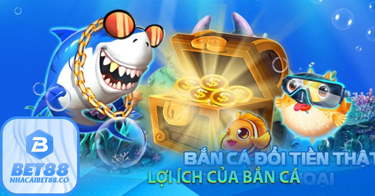 Lợi ích của bắn cá