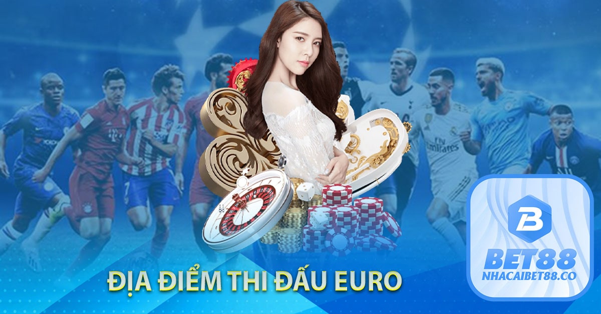 Địa điểm thi đấu euro 2024