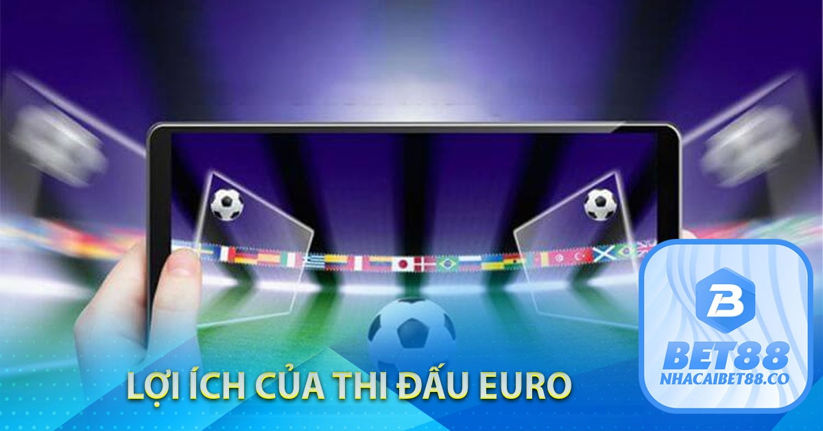 Lợi ích của lịch thi đấu euro 2024