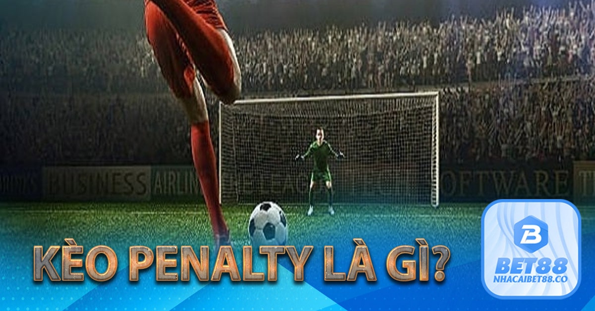 Kèo penalty là gì?