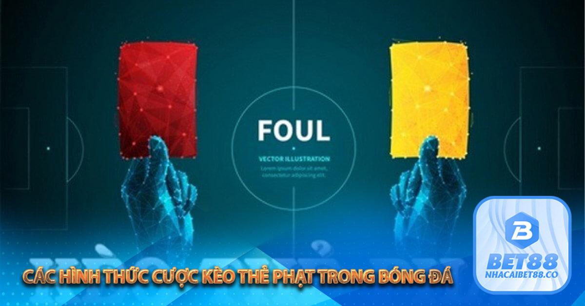 Các hình thức cược kèo thẻ phạt trong bóng đá